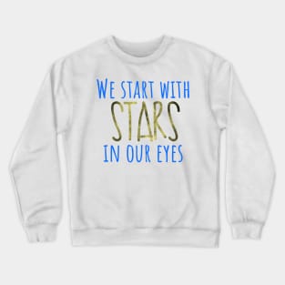 We start with stars in our eyes Dear Evan Hansen Crewneck Sweatshirt